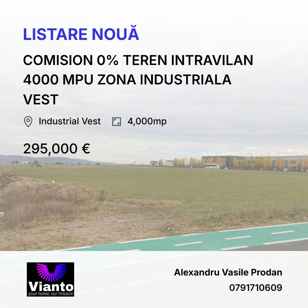 Comision 0% teren intravilan 4000 mpu zona industriala Vest