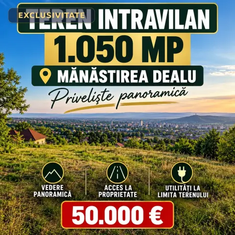 🌄 Teren intravilan 1050 mp EXCLUSIVITATE – Mănăstirea Dealu | Panoramă Superbă